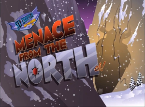 Menace from the North, eh! Title.png