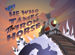 He Who Tames the Iron Horse Title.png